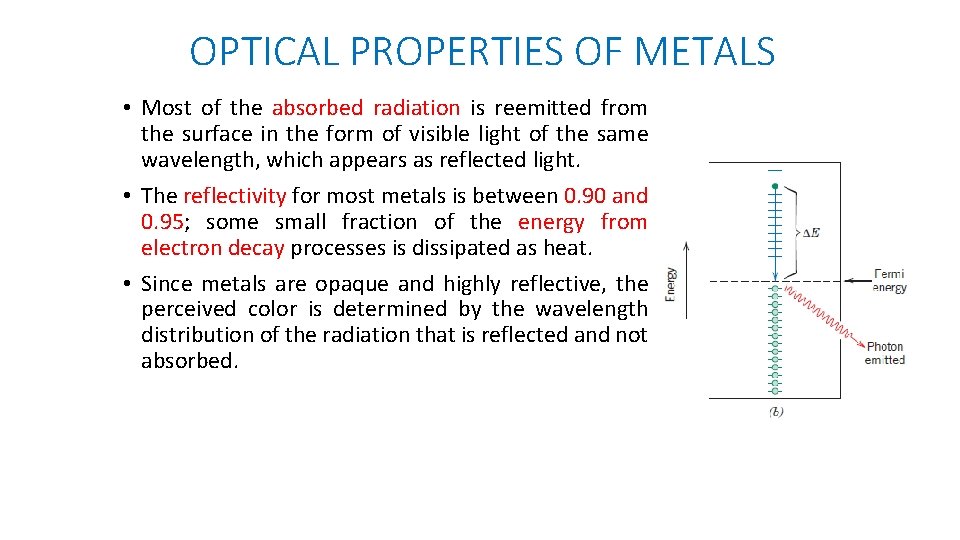 OPTICAL PROPERTIES OF METALS • Most of the absorbed radiation is reemitted from the