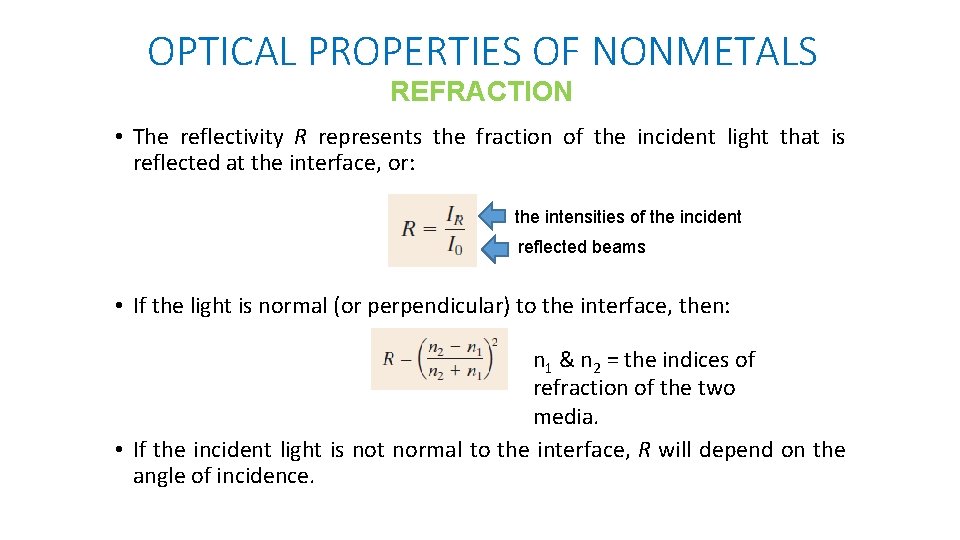 OPTICAL PROPERTIES OF NONMETALS REFRACTION • The reflectivity R represents the fraction of the