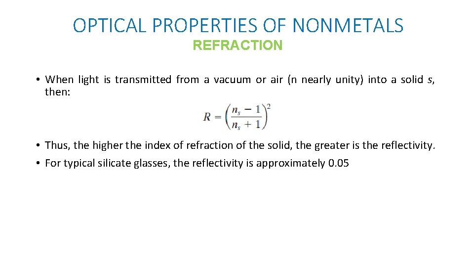 OPTICAL PROPERTIES OF NONMETALS REFRACTION • When light is transmitted from a vacuum or