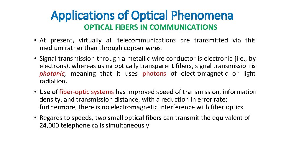 Applications of Optical Phenomena OPTICAL FIBERS IN COMMUNICATIONS • At present, virtually all telecommunications