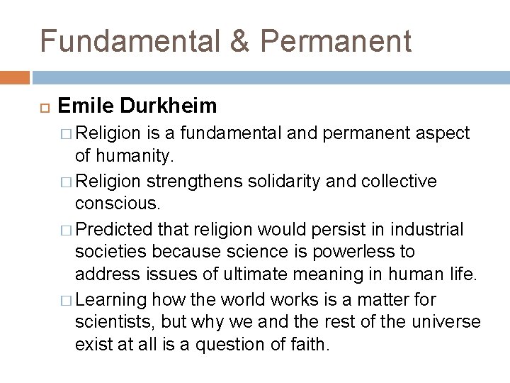 Fundamental & Permanent Emile Durkheim � Religion is a fundamental and permanent aspect of