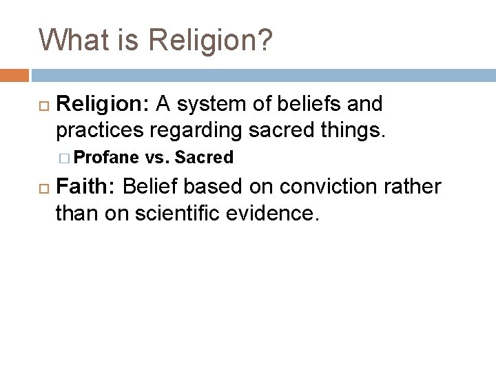 What is Religion? Religion: A system of beliefs and practices regarding sacred things. �