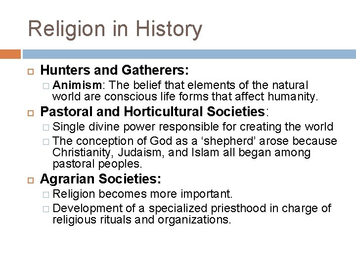Religion in History Hunters and Gatherers: � Animism: The belief that elements of the
