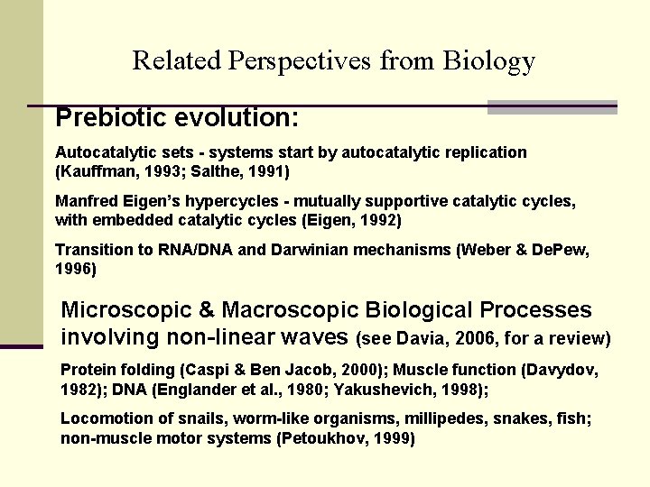 Related Perspectives from Biology Prebiotic evolution: Autocatalytic sets - systems start by autocatalytic replication