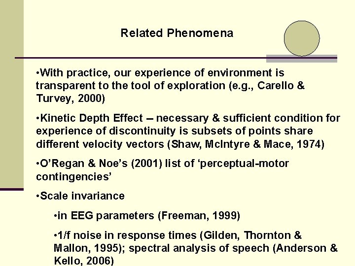 Related Phenomena • With practice, our experience of environment is transparent to the tool