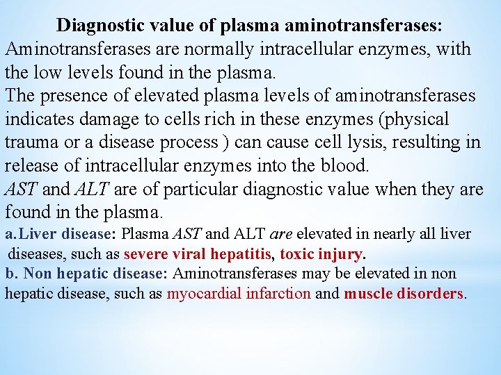 Diagnostic value of plasma aminotransferases: Aminotransferases are normally intracellular enzymes, with the low levels