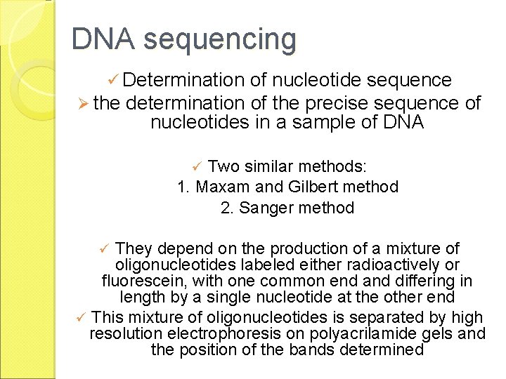 DNA sequencing ü Determination of nucleotide sequence Ø the determination of the precise sequence