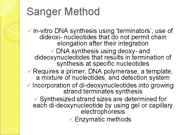 Sanger Method ü in-vitro DNA synthesis using ‘terminators’, use of dideoxi- nucleotides that do