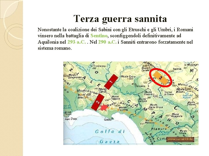 Terza guerra sannita Nonostante la coalizione dei Sabini con gli Etruschi e gli Umbri,