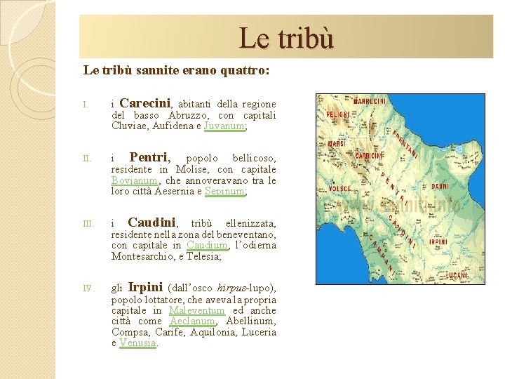 Le tribù sannite erano quattro: I. i Carecini, abitanti della regione del basso Abruzzo,