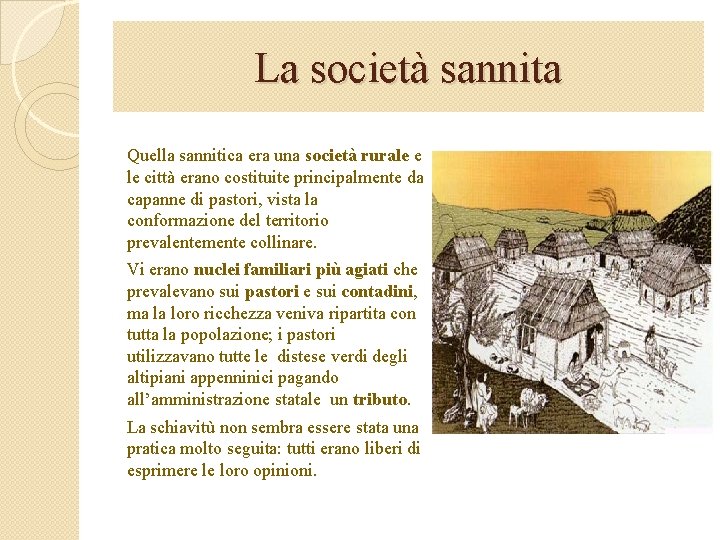 La società sannita Quella sannitica era una società rurale e le città erano costituite