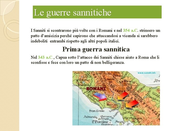 Le guerre sannitiche I Sanniti si scontrarono più volte con i Romani e nel