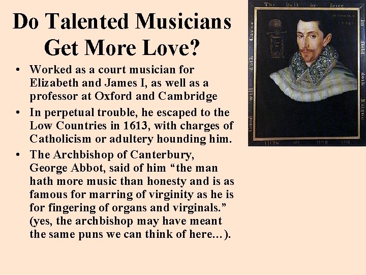 Do Talented Musicians Get More Love? • Worked as a court musician for Elizabeth