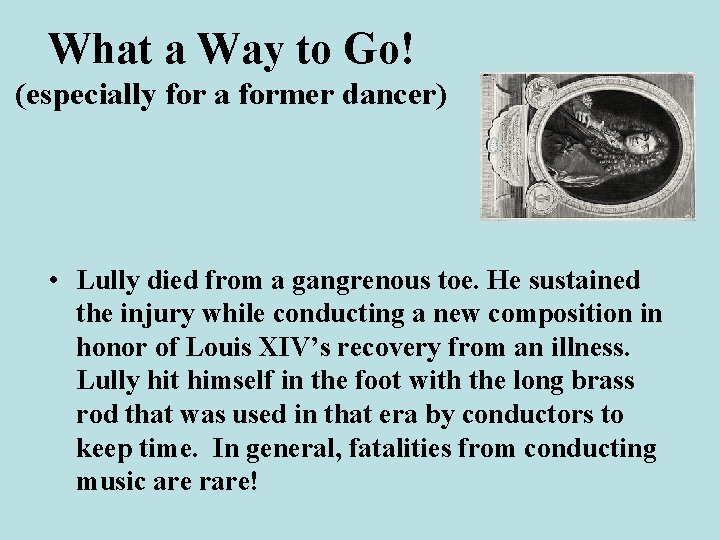What a Way to Go! (especially for a former dancer) • Lully died from