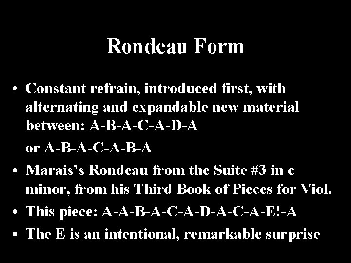 Rondeau Form • Constant refrain, introduced first, with alternating and expandable new material between: