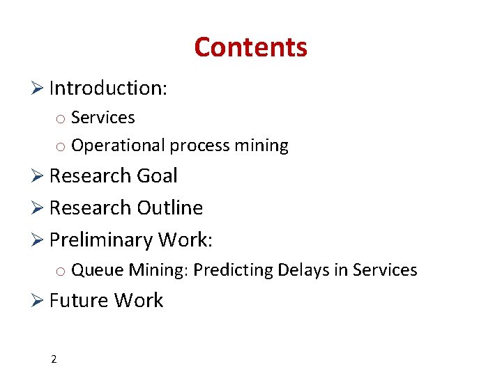 Contents Ø Introduction: o Services o Operational process mining Ø Research Goal Ø Research
