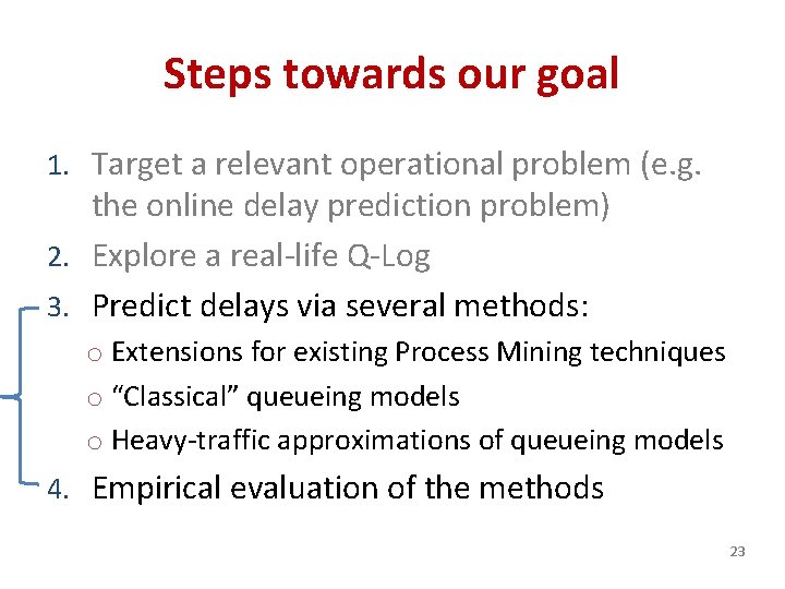Steps towards our goal 1. Target a relevant operational problem (e. g. the online