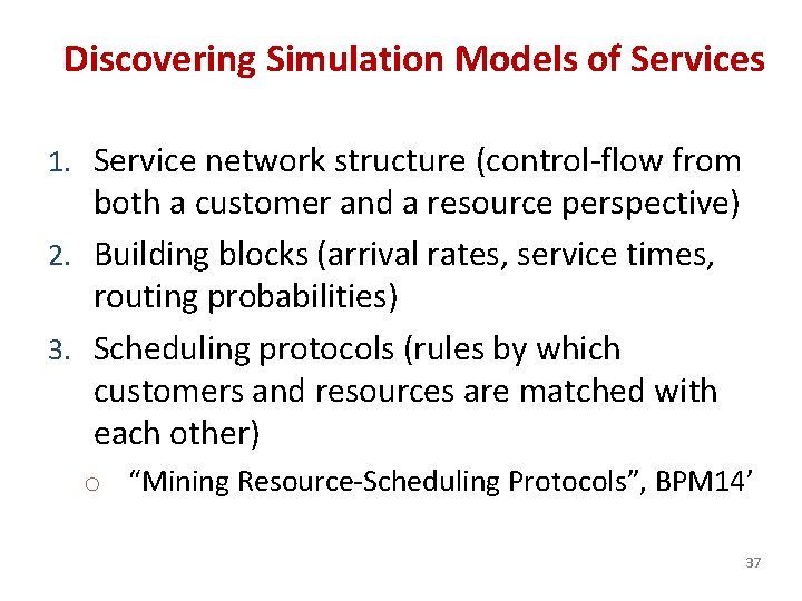Discovering Simulation Models of Services 1. Service network structure (control-flow from both a customer