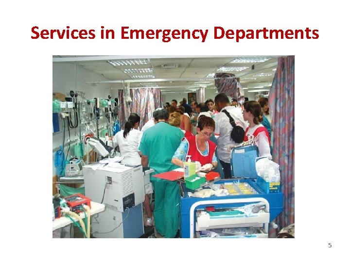 Services in Emergency Departments 5 