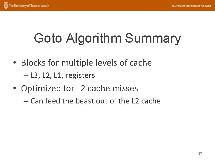 Goto Algorithm Summary • Blocks for multiple levels of cache – L 3, L