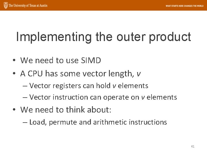 Implementing the outer product • We need to use SIMD • A CPU has