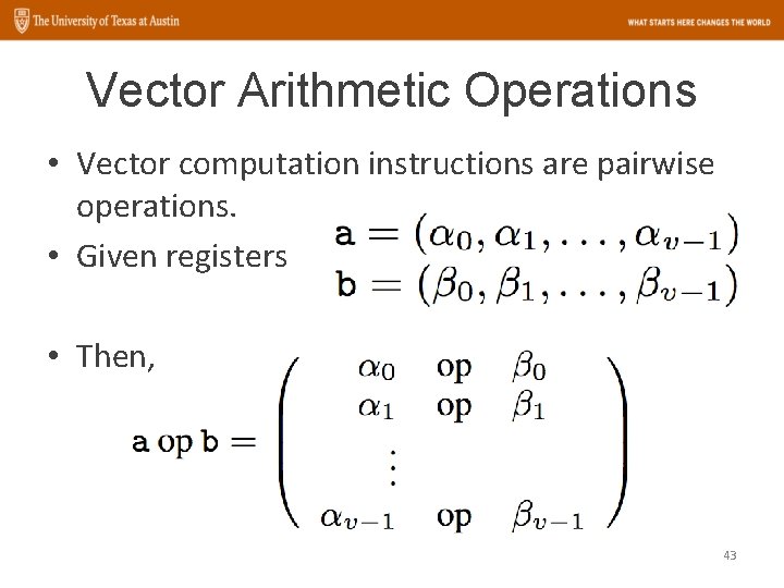 Vector Arithmetic Operations • Vector computation instructions are pairwise operations. • Given registers •