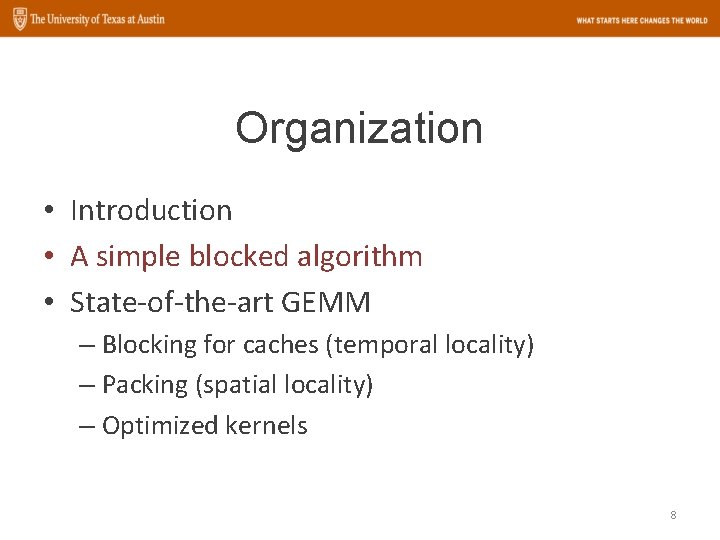 Organization • Introduction • A simple blocked algorithm • State-of-the-art GEMM – Blocking for