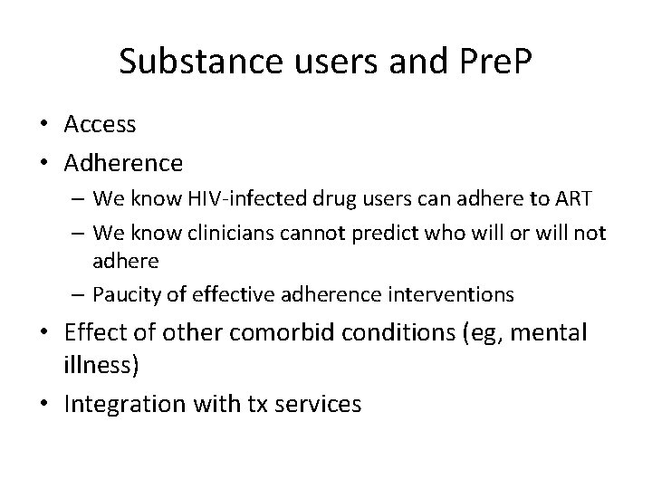 Substance users and Pre. P • Access • Adherence – We know HIV-infected drug