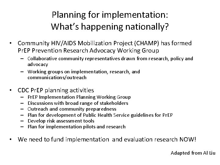 Planning for implementation: What’s happening nationally? • Community HIV/AIDS Mobilization Project (CHAMP) has formed