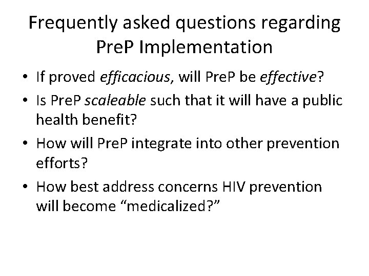 Frequently asked questions regarding Pre. P Implementation • If proved efficacious, will Pre. P