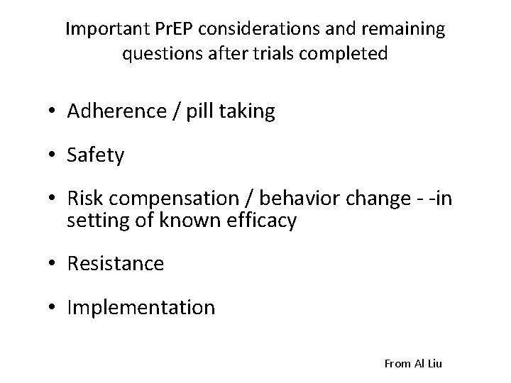 Important Pr. EP considerations and remaining questions after trials completed • Adherence / pill