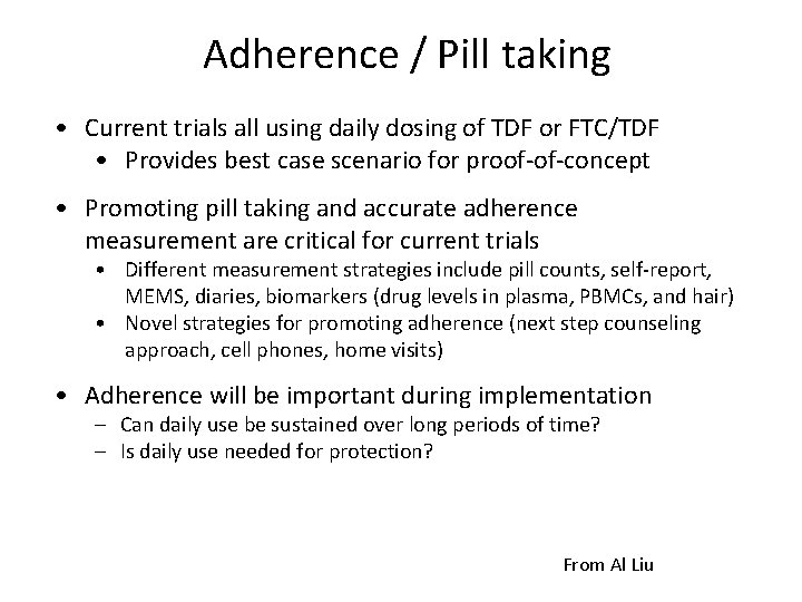 Adherence / Pill taking • Current trials all using daily dosing of TDF or