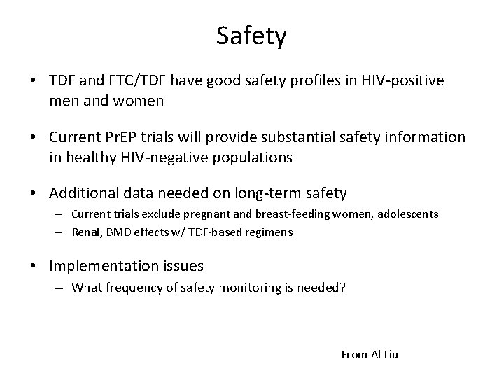 Safety • TDF and FTC/TDF have good safety profiles in HIV-positive men and women