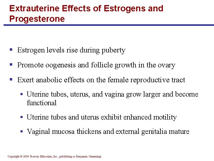 Extrauterine Effects of Estrogens and Progesterone § Estrogen levels rise during puberty § Promote