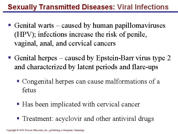 Sexually Transmitted Diseases: Viral Infections § Genital warts – caused by human papillomaviruses (HPV);