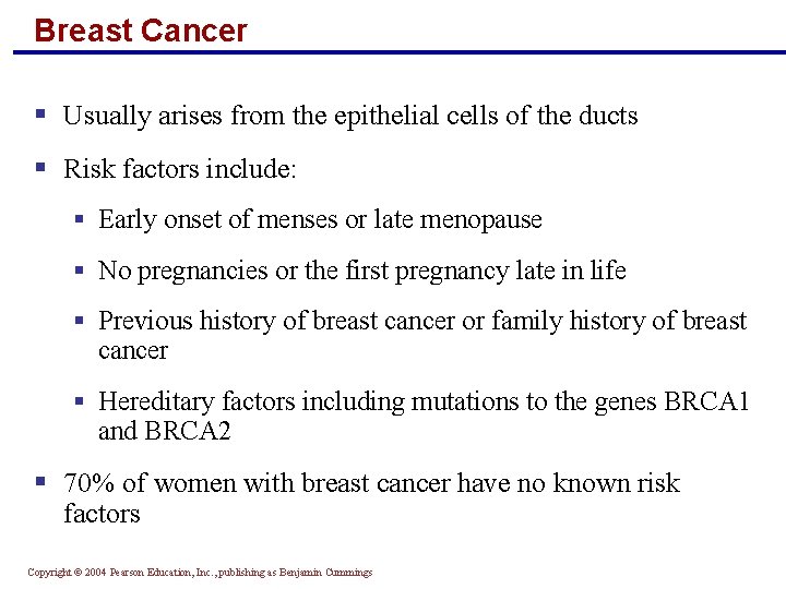 Breast Cancer § Usually arises from the epithelial cells of the ducts § Risk