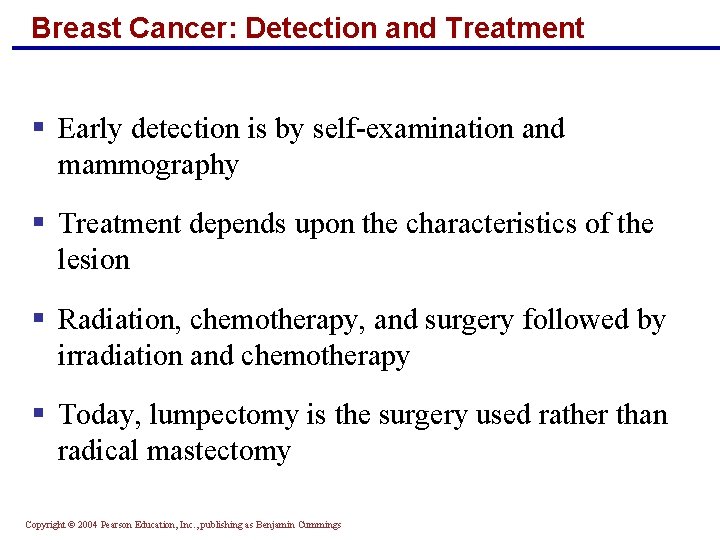 Breast Cancer: Detection and Treatment § Early detection is by self-examination and mammography §