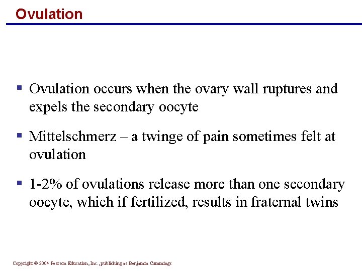 Ovulation § Ovulation occurs when the ovary wall ruptures and expels the secondary oocyte