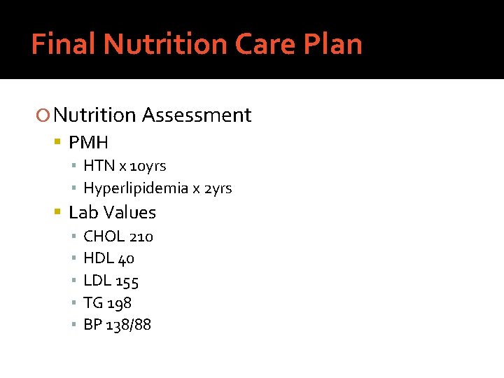 Final Nutrition Care Plan Nutrition Assessment PMH ▪ HTN x 10 yrs ▪ Hyperlipidemia