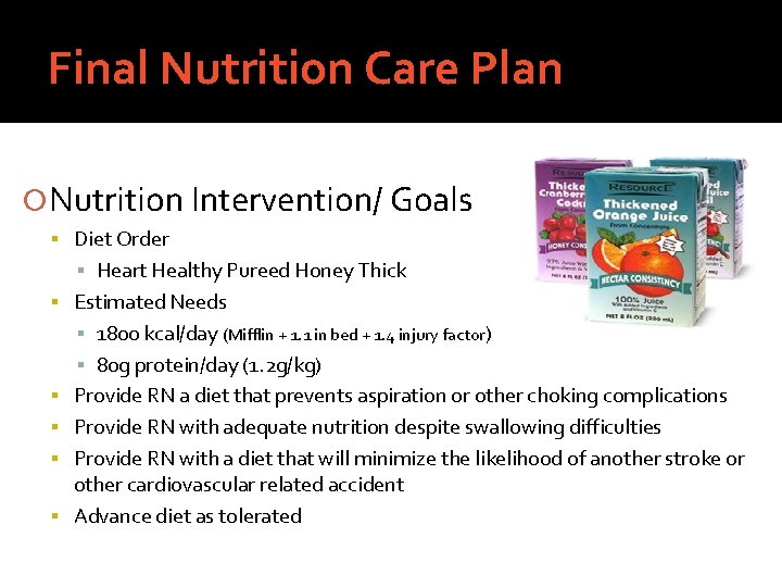 Final Nutrition Care Plan Nutrition Intervention/ Goals Diet Order ▪ Heart Healthy Pureed Honey
