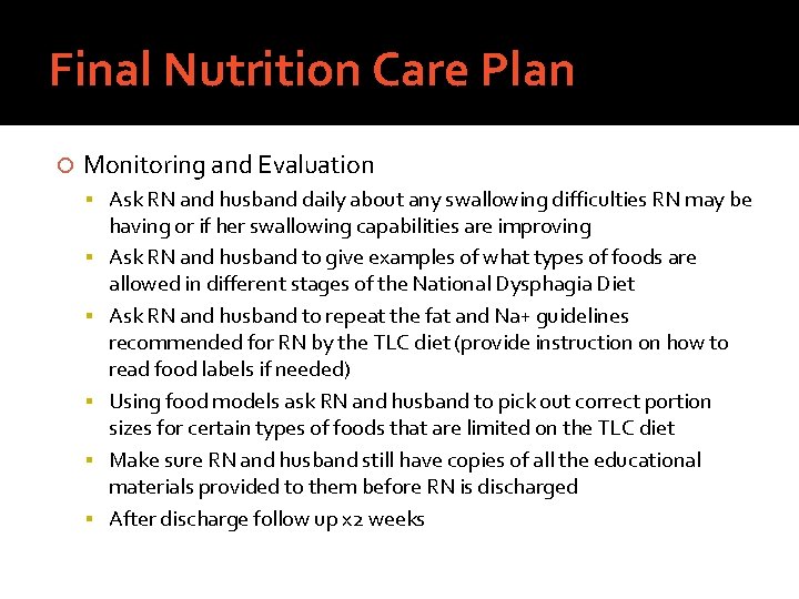 Final Nutrition Care Plan Monitoring and Evaluation Ask RN and husband daily about any