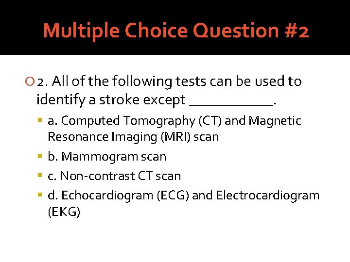 Multiple Choice Question #2 2. All of the following tests can be used to