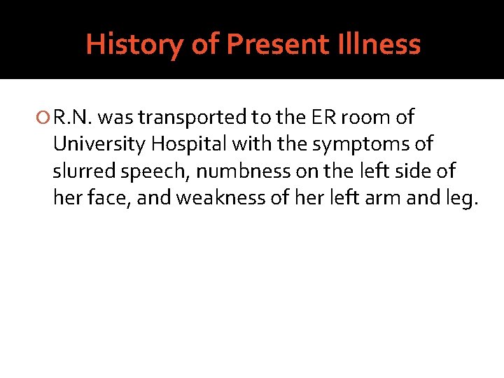 History of Present Illness R. N. was transported to the ER room of University