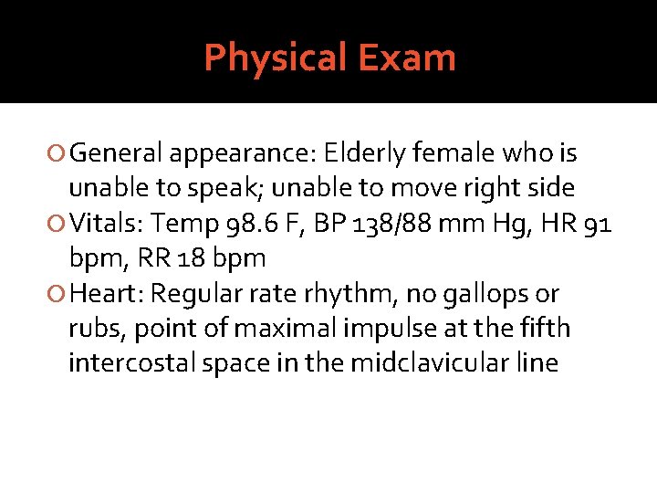 Physical Exam General appearance: Elderly female who is unable to speak; unable to move