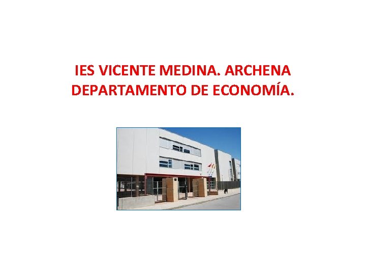 IES VICENTE MEDINA. ARCHENA DEPARTAMENTO DE ECONOMÍA. 