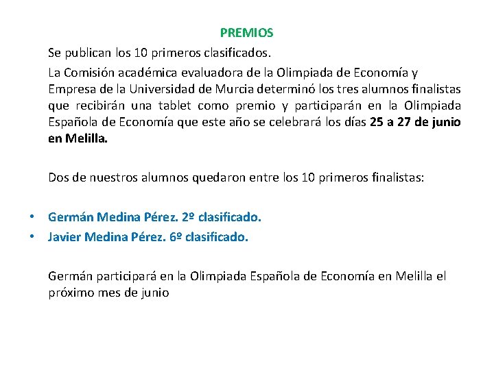 PREMIOS Se publican los 10 primeros clasificados. La Comisión académica evaluadora de la Olimpiada