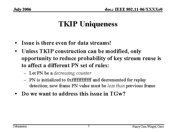 July 2006 doc. : IEEE 802. 11 -06/XXXXr 0 TKIP Uniqueness • Issue is