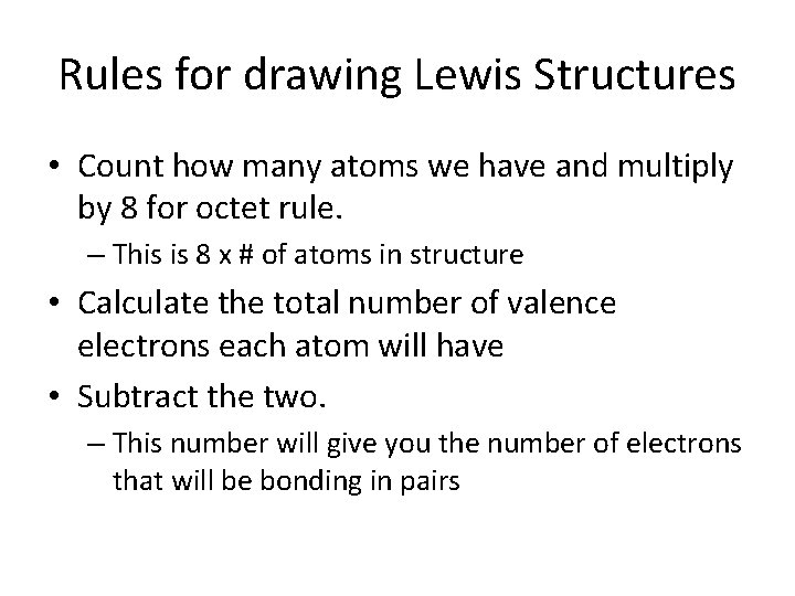 Rules for drawing Lewis Structures • Count how many atoms we have and multiply