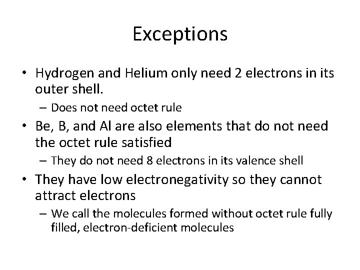 Exceptions • Hydrogen and Helium only need 2 electrons in its outer shell. –