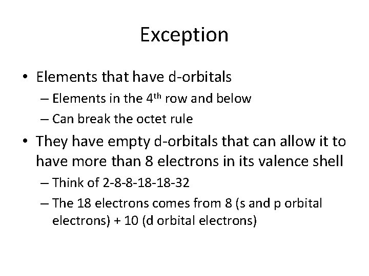 Exception • Elements that have d-orbitals – Elements in the 4 th row and